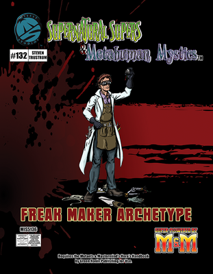 Supernatural Supers & Metahuman Mystics: Freak Maker Archetype