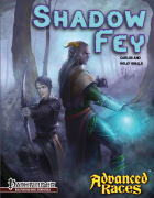 Advanced Races 11: Shadow Fey