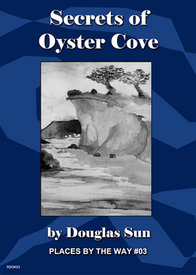 Places by the Way #3: Secrets of Oyster Cove