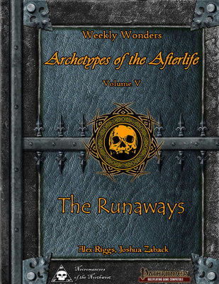 Weekly Wonders - Archetypes of the Afterlife Volume V - The Runaways